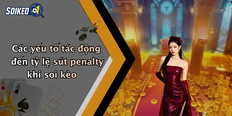 Các yếu tố tác động đến tỷ lệ sút penalty khi soi kèo
