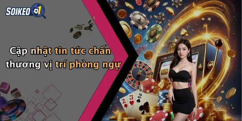 Cập nhật tin tức chấn thương vị trí phòng ngự