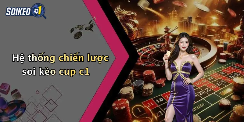 Hệ thống chiến lược soi kèo cup c1