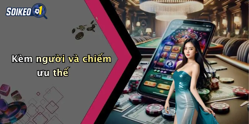 Kèm người và chiếm ưu thế