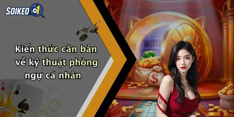 Kiến thức căn bản về kỹ thuật phòng ngự cá nhân
