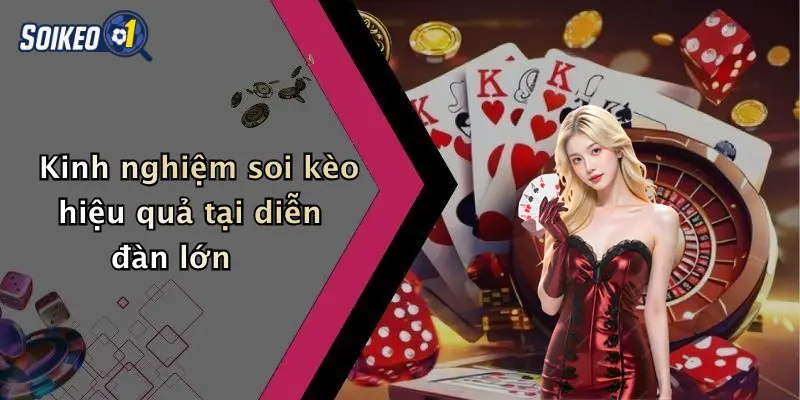 Kinh nghiệm soi kèo hiệu quả tại diễn đàn lớn