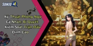 Kỹ Thuật Phòng Ngự Cá Nhân: Bí Quyết Kiểm Soát Trận Đấu Đỉnh Cao