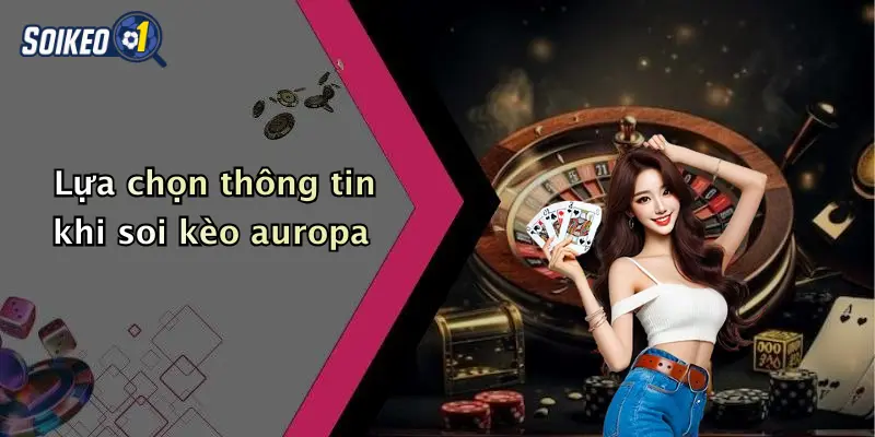 Lựa chọn thông tin khi soi kèo auropa