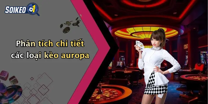 Phân tích chi tiết các loại kèo auropa