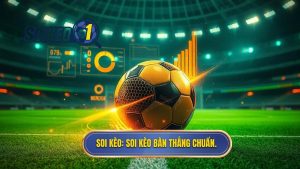 SOI KÈO_ Soi kèo bàn thắng chuẩn.