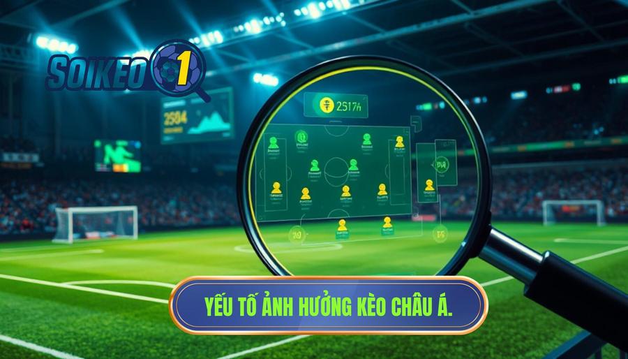 Các yếu tố then chốt ảnh hưởng đến sức mạnh kèo châu Á